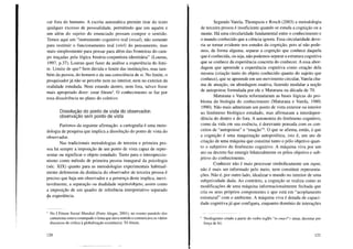 car fora do humano. A escrita automática permite tirar do texto
qualquer excesso de pessoalidade, permitindo que um aquém e
um além do sujeito do enunciado possam compor o sentido.
Temos aqui um "instrumento cognitivo real (royal), não somente
para restituir o funcionamento real (réeZ) do pensamento, mas
mais simplesmente para pensar para além das fronteiras do cam-
po traçadas pela lógica binária-conjuntista-identitária" (Lourau,
1997, p.37). Lourau quer fazer da análise a experiência do limi-
te. Limite de que? Sem dúvida o limite das instituições, mas tam-
bém da pessoa, do homem e da sua consciência de si. No limite, o
pesquisador já não se percebe nem no interior, nem no exterior da
realidade estudada. Nem estando dentro, nem fora, talvez fosse
mais apropriado dizer: estar fórum5• O conhecimento se faz por
essa dissolvência no plano do coletivo.
Dissolução do ponto de vista do observador:
observação sem ponto de vista
Partimos da seguinte afirmação: a cartografia é uma meto-
dologia de pesquisa que implica a dissolução do ponto de vista do
observador.
Nas tradicionais metodologias de terceira e primeira pes-
soa há sempre a imposição de um ponto de vista capaz de repre-
sentar ou significar o objeto estudado. Tanto para o introspeccio-
nismo como método de primeira pessoa inaugural da psicologia
(séc. XIX) quanto para as metodologias experimentais habitual-
mente defensoras da distância do observador de terceira pessoa é
preciso que haja um observador e a presença deste implica, inevi-
tavelmente, a separação ou dualidade sujeit%bjeto, assim como
a imposição de um quadro de referência interpretativo separado
9a experiência.
5 No I Fórum Social Mundial (Porto Alegre, 2001), no evento paralelo dos
cartunistas estava estampado o lema que dava sentido e comunicava os vários
discursos de crítica à globalização econômica: Tô fórum.
120
Segundo VareIa, Thompson e Rosch (2003) a metodologia
de terceira pessoa é insuficiente quando se estuda a cognição ou a
mente. Há uma circularidade fundamental entre o conhecimento e
o mundo conhecido que a ciência ignora. Essa circularidade deve-
ria se tornar evidente nos estudos da cognição, pois aí não pode-
mos, de forma alguma, separar a cognição que conhece daquela
que é conhecida, ou seja, não podemos separar a estrutura cognitiva
que se conhece da experiência concreta do conhecer. A essa abor-
dagem que apreende a experiência cognitiva como criação dela
mesma (criação tanto do objeto conhecido quanto do sujeito que
conhece), que se apreende em um movimento circular, Varela cha-
ma de atuação, ou abordagem enativa, fazendo modular a noção
de autopoiese formulada por ele e Maturana na década de 70.
Maturana e Varela reformularam as bases lógicas do pro-
blema da biologia do conhecimento (Maturana e Varela, 1980;
1990). Não mais admitiram um ponto de vista exterior ou interior
ao fenômeno biológico estudado, mas afirmaram a interdepen-
dência do dentro e do fora. A autonomia do fenômeno cognitivo,
como da vida em sua essência, é doravante pensada com os con-
ceitos de "autopoiese" e "enação"6. O que se afirma, então, é que
a cognição é uma maquinação autopoiética, isto é, um ato de
criação de uma máquina que constitui tanto o pólo objetivo quan-
to o subjetivo do fenômeno cognitivo. A máquina viva por um
ato ou decreto faz emergir bilateralmente os pólos objetivo e sub-
jetivo do conhecimento.
Conhecer não é mais processar simbolicamente um input,
não é mais ser informado pelo meio, nem constituir representa-
ções. Não é, por outro lado, idealizar o mundo no interior de uma
subjetividade dada. Ao contrário, a cognição se realiza como as
modificações de uma máquina informacionalmente fechada que
cria os seus próprios componentes e que está em -"acoplamento
estrutural" com o ambiente. A máquina viva é dotada de capaci-
dade cognitiva já que configura, enquanto domínio de interações
(, Neologismo criado a partir do verbo inglês "to enact"= atuar, decretar por
força de lei.
121
 