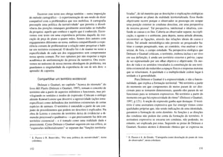 Escrever este texto nos obriga também - outra imposição
do método cartográfico - à experimentação de um modo de dizer
compatível com a problemática que nos mobiliza. A cartografia
pressupõe uma política da narratividade1 que permita a dissol-
vência das posições estanques geralmente associadas ao trabalho
da pesquisa: aquele que conhece e aquilo que é conhecido. Escre-
vemos este texto em uma experiência próxima daquela da exe-
cução de peça de piano a quatro mãos. Somos dois autores com
engajamentos diferentes no tema, embora compartilhando a expe-
riência comum de problematizar a relação entre pesquisar e habi-
tar um território existencial. O desafio foi o de manter no texto a
especificidade de cada um dos engajamentos sem comprometer
nossa aposta comum. Por isso optamos por não respeitar a regra
acadêmica de uniformização da pessoa da narrativa. Ora escre-
vemos no uníssono de nossa mesma abordagem do problema, ora
guardamos a singularidade da experiência de um de nós dois: o
aprendiz de capoeira.
Compartilhar um território existencial
Deleuze e Guattari, no capítulo "Acerca do ritornelo" do
livro Mil Platôs (Deleuze e Guattari, 1997), tomam o conceito de
território não a partir de aspectos utilitários e funcionais, mas pri-
vilegiando os sentidos e modos de expressão. Criticam o etólogo
alemão Konrad Lorenz que descreve a agressividade (ações intra-
específicas) como definidora dos territórios existenciais de certas
espécies de animais. O território é entendido a partir de um con-
junto de procedimentos que podem ser descritos e explicados. Na
obra de Lorenz o conceito de território deixa de evidenciar a di-
mensão processual e qualitativa - o que precisamente faz dele um
território existencial - e é tomado como uma realidade dada e
preexistente. Como Deleuze e Guattari sugerem em sua crítica, as
"expressões teiTitorializantes" se separam das "funções territoria-
1 E. Passos e R. Benevides, "Por uma política da narratividade", nesta
coletânea.
132
lizadas", de tal maneira que as descrições e explicações etológicas
se restringem ao plano da realidade territorializada. Essa ilusão
objetivante ocorre porque o observador se preocupa em ocupar
uma posição exterior às condutas descritas, em uma perspectiva
de terceira pessoa2. Tal perspectiva, intelectual e idealista, con-
funde as causas e os fins. Caberia ao observador separar, na expli-
cação, o agente e o ambiente, para depois, numa atitude abstrata,
reconstruir as ligações, através das relações ideais de causa e
efeito. Tal atitude metodológica não permite ao pesquisador ha-
bitar o campo pesquisado, mas, ao contrário, visa analisar e sin-
tetizar, de fora, o campo estudado. Na perspectiva etológica que
Deleuze e Guattari criticam, o território, embora inclua o ser vivo
em sua definição, é ainda um território exterior e prévio, capaz
de ser representado por um olhar objetivo e objetivante. Os mo-
dos de vida e os sentidos vinculados à constituição de um terri-
tório existencial são reduzidos a espaços físicos e respostas motoras
que se relacionam. A qualidade e a multiplicidade cedem lugar à
unidade e à generalidade.
Para Deleuze e Guattari é a expressividade, e não a funcio-
nalidade, que explica a formação territorial. "Há território a partir
do momento em que componentes de meios param de ser dire-
cionais para se tornarem dimensionais, quando eles param de ser
funcionais para se tornarem expressivos. Há território a partir do
momento em que há expressividade do ritmo" (Deleuze e Guattari,
1997, p.121). A noção de expressão ganha aqui destaque. O terri-
tório é uma assinatura expressiva que faz emergir ritmos como
qualidades próprias que, não sendo indicações de uma identidade,
garantem a formação de certo domínio. As funções e as direções
das condutas não podem dar conta da formação do território. A
assinatura expressiva se encarna em condutas, nã? podendo, no
entanto, ser explicada por estas. Seguindo as pistas de Deleuze e
Guattari, ficamos atentos à dimensão rítmica que se expressa na
E. Passos e A. do Eirado, "Cartografia como dissolução do ponto de vista
do observador", nesta coletânea.
133
 