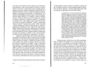 de acordo com esses diversos eventos, atentos às suas diferenças.
O pesquisador se coloca numa posição de atenção ao aconteci-
mento. Ao invés de ir a campo atento ao que se propôs procurar,
guiado por toda uma estrutura de perguntas e questões prévias, o
aprendiz-cartógrafo se lança no campo numa atenção de espreita.
Conhecer, nessa perspectiva, pressupõe o "endereçamento" ou a
relação de mutualidade que entrelaça sujeito e objeto da pesquisa.
Vinciane Despret (2004a, p.73), estudando o campo da etologia,
destaca a relação de interesse que articula aquele que conhece
(o etólogo) e aquele que é conhecido (o animal): "a experiência
de interrogar o vivo é uma situação social na qual o fato de entrar
em contato ou não jamais é indiferente". E qual é o sentido desse
"entrar em contato"? A pesquisa deve, então, "cuidar" da relação
- Despret distingue dois tipos de endereçamento do cientista: o
endereçamento daquele que cuida e daquele que julga (Despret,
2004b). Pesquisar é uma forma de cuidado quando se entende que
a prática da investigação não pode ser determinada só pelo inte-
resse do pesquisador, devendo considerar também o protagonismo
do objeto. A investigação é cuidado ou cultivo de um território
existencial no qual o pesquisador e o pesquisado se encontram.
A prática da capoeira Angola tem um modo muito particu-
lar de definir o tempo do seu cultivo, que pode servir de exemplo
da habitação de um território de pesquisa pelo aprendiz-cartógrafo.
Desde os tempos mais antigos, os angoleiros9
encaram as rodas e
as festividades como tempo de vadiação. Mesmo atravessados
pelos tempos do trabalho que controlam o corpo, os capoeiristas
aproveitavam as horas vagas para vadiar, ou melhor, para parar o
tempo do relógio e contemplar o tempo dos eventos. Frede Abreu
(2005), num lindo livro a respeito da capoeira na Bahia do século
XIX, destaca essa atmosfera dos angoleiros, ao se referir à po-
sição da "cocorinha" característica do jogo da capoeira: modo de
ficar agachado, como que sentado nos calcanhares sustentando o
corpo sob os pés. Nem em pé nem sentado, o capoeirista fica entre
essas posições, intermediário, im meio ao que se passa. Além de
9 Modo como os capoeiristas que participam da capoeira Angola são chamados.
144
ser uma posição de defesa e esquiva, a cocorinha é a posição em
que os angoleiros iniciam, ao pé do berimbau (diante da orques-
tra) e ao lado do oponente, o seu jogo. Frede Abreu relata assim
essa posição nos capoeiristas do século XIX na Bahia:
A cocorinha. Eis aí outro cruzamento do mundo do
trabalho do negro com a capoeira: a posição de cócoras
em que os ganhadores ficavam (em repouso), às vezes
horas a fio, como se não quisessem nada, desbastando o
tempo, esperando a hora passar, adivinhando, intuindo,
espreitando uma nova chance de trabalho. Torcendo para
surgir um novo biscate, pois o trabalho do carregador
(principalmente ligado ao cais) também dependia do
acaso, das flutuações da maré, do tempo, das chegadas
e saídas dos navios, da força da economia, da quantidade
de carga disponível etc. Na beira do cais, enquanto a
hora da labuta não chegava, podiam ficar esperando o
relaxamento da vigilância policial para armarem rodas
de jogos proibidos, cultuar vícios e iniciar as vadiações.
(00.) O hábito da cocorinha se repetido automaticamente
pelos carregadores, todos os dias podia funcionar como
um rito. Um rito de repouso e espera (faces da preguiça)
- estado de vigília - no qual pessoas que dispunham de
tempo indeterminado para assim ficar, terminavam por
marcar um lugar, estabelecer um ponto fixo - seu canto.
(Abreu, 2005, p.103-104)
É impressionante a beleza dessa cena. Nela encontramos
todos os elementos da vadiação e de sua estreita relação com o
tempo do cultivo e da habitação de um território existencial. Pri-
meiro elemento presente é o repouso, ou melhor, o desligamento
dos planos da movimentação automática e claudicante do dia a
dia. Ficar horas a fio numa mesma posição. Mas esse repouso
"como se não quisessem nada" não se confunde com uma disper-
são da atenção, um desligamento dos acontecimentos, mas a con-
centração de uma estranha atenção desfocada, uma espreita atenta
a diversos eventos inesperados. Repouso dos movimentos auto-
máticos e espreita aos eventos, "do acaso, das flutuações da maré,
do tempo, do relaxamento da vigilância policial ..." Espera atenta,
mas não ansiosa, ciente e respeitosa do tempo dos eventos e da
necessidade de não atropelá-los, estando o sujeito disposto a
145
 