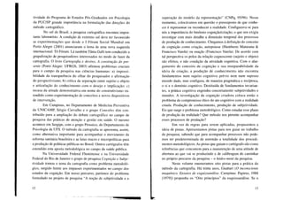tividade do Programa de Estudos Pós-Graduados em Psicologia
da PUC/SP grande importância na formulação das direções do
método cartográfico.
No sul do Brasil, a pesquisa cartográfica encontra impor-
tante laboratório. A condição de extremo sul deve ter favorecido
as experimentações que desde o I Fórum Social Mundial em
Porto Alegre (200 I) anunciaram o lema de uma nova esquerda
internacional: Tô Fórum. Lá também Tânia Galli tem conduzido a
grupalização de pesquisadores interessados no modo de fazer da
cartografia. O livro Cartografia e devires. A construção do pre-
sente (Porto Alegre: UFRGS, 2003) afirmou problemas cruciais
para o campo da pesquisa nas ciências humanas: a) impossi-
bilidade da transparência do olhar do pesquisador e afirmação
do perspectivismo; b) crítica da separação entre sujeito e objeto
e articulação do conhecimento com o desejo e implicação; c)
recusa da atitude demonstrativa em nome do construtivismo en-
tendido como experimentação de conceitos e novos dispositivos
de intervenção.
Em Campinas, no Departamento de Medicina Preventiva
da UNICAMP, Sérgio Carvalho e o grupo Conexões têm con-
tribuído para a ampliação do debate cartográfico no campo de
pesquisa das práticas de atenção e gestão em saúde. O mesmo
acontece em Sergipe, com o grupo Prosaico, do Departamento de
Psicologia da UFS. O método da cartografia se apresenta, assim,
como alternativa importante para acompanhar o movimento da
reforma sanitária brasileira e as lutas macro e micropolíticas para
a produção de políticas públicas no Brasil. Outros cartógrafos têm
estendido esta aposta metodológica no campo da saúde pública.
Na Universidade Federal Fluminense e na Universidade
Federal do Rio de Janeiro o grupo de pesquisa Cognição e Subje-
tividade tomou o tema da cartografia como problema metodoló-
gico, surgido frente aos impasses experimentados no campo dos
estudos da cognição. Em nosso percurso, partimos do problema
formulado no projeto de pesquisa "A noção de subjetividade e a
12
superação do modelo da representação" (CNPq, 95/96). Nesse
momento, colocávamos em questão o pressuposto de que conhe-
cer é representar ou reconhecer a realidade. Configurava-se para
nós a importância do binômio cognição/criação, o que nos exigiu
investigar com mais detalhe a dimensão temporal dos processos
de produção de conhecimento. Chegamos à definição do conceito
de cognição como criação, autopoiese (Humberto Maturana &
Francisco VareIa) ou enação (Francisco Varela). De acordo com
tal perspectiva os polos da relação cognoscente (sujeito e objeto)
são efeitos, e não condição da atividade cognitiva. Com o alar-
gamento do conceito de cognição e sua inseparabilidade da
ideia de criação, a produção de conhecimento não encontra
fundamentos num sujeito cognitivo prévio nem num suposto
mundo dado, mas configura, de maneira pragmática e recíproca,
o si e o domínio cognitivo. Destituída de fundamentos invarian-
tes, a prática cognitiva engendra concretamente subjetividades e
mundos. A investigação da cognição criadora coloca então o
problema do compromisso ético do ato cognitivo com a realidade
criada. Produção de conhecimento, produção de subjetividade.
Eis que surge o problema metodológico. Como estudar esse plano
de produção da realidade? Que método nos permite acompanhar
esses processos de produção?
Em vez de regras para serem aplicadas, propusemos a
ideia de pistas. Apresentamos pistas para nos guiar no trabalho
da pesquisa, sabendo que para acompanhar processos não pode-
mos ter predeterminada de antemão a totalidade dos procedi-
mentos metodológicos. As pistas que guiam o cartógrafo são como
referências que concorrem para a manutenção de uma atitude de
abertura ao que vai se produzindo e de calibragem do caminhar
no próprio percurso da pesquisa - o hódos-metá da pesquisa.
Neste volume enumeramos oito pistas para a prática do
método da cartografia. Há trinta anos, Guattari (O inconsciente
maquínico. Ensaios de esquizoanálise. Campinas: Papirus, 1988
[1979]) propunha os "Oito princípios" da esquizoanálise. Se o
13
 