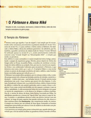 kffiHü"   ffie#ffi wmmg*mffi                         ü)esffi   #sffiffi Ë'$ffiffi                      ffie$ìffi $#ffide'r"fiffi#



                                                                                                                                     E
                                                                                                                                     ç

                                                                                                                                     @




     ru   0 Partenon e Atena Niké                                                                                                    È
                                                                                                                                     a




     Situados no alto, na acrópole, dominando a cidade de Atenas, estes são dois
                                                                                                                                                  ffi
                                                                                                                                                  ffi
                                                                                                                                                  FU
     templos exemplares do génio grego.
                                                                                                                                                 ffi
                                                                                                                                                  Fachat




    0 Templo do Pártenon
   W ,írtrron,nome que significa " ctsa da virgem" , é um templo que foi Íecons-

   truído sobre estruturas preexistentes (a primeira datada do século VII e
   outra do século VI a. C.) para celebrar a vitória contra os Bárbaros. Foi dedi
   cado a Athena Pallas, a deusa dos atributos guerreiros e da sabedoria, que foi,
   também, a guardiã e protetora da cidade'estado de Atenas. O nome Pártenon
   foi utilizado apenas no século IV a. C., sendo anteriormente conhecido             Excerto do corte longitudinal do Pártenon,
   somente corno " Gr6.nde Templo" ott " Hicatompédos Néôs" - o templo que            assinalando a localização da estátua de
                                                                                      Atena Parteno na cella
   media roo pés áticos.                                                                                                                          A-*
                                                                                                                                                  1t

   Este edifício é o mais carismático e o maior templo da Grécia Antiga, assina-                                                                  il-
                                                                                                                                                ffirw-üT*
   lando o apogeu da arquitetura grega. Péricles, pouco depois da vitória dos                                                                   Desenh(
   Gregos sobre os Persas, incumbiu Fídias, o escultor, de coordenar a recons-                                                                  do perisl

   trução de vários edifícios na acrópole. Este, por sua vez, recorïeu aos arquite-
   tos Íctino e seu colaborador Calícrates para reconstruir o Pártenon, o que
   demorou onze anos, errtre 447 e 436 a. C. O próprio Fídias e a sua escola          Planta do Pártenon
                                                                                      '    Pronaos
   seriam os autores da decoração escultórica de todo o edifício, cujos frontões           Naos ou cel/a
   foram concluídos apenas por volta de 432 a. C.                                     .,   Localização da estátua de Atena Parteno
                                                                                      :    Opistódomos
   O Rírtenonéum templo dórico peíptero, por teÍ colunas a toda a volta, e octás-     .    Pronaos
   tilo porque possui oito colunas nas fachadas anterior,de entrada, e posterior, e        Perístases

   dezassete - o dobro mais uma - nas fachadas laterais. O templo assenta numa
   plataforma com 3o,8o x 69,42 metros, que possui três altos degraus. A colu-
   nata, formada por colunas com ro,43 metros de altura, rodeia a massa enoÍme
   do edifício e confere-lhe um carácter particular, onde se casam a força e a ele-
   gância. O seu corpo central está dividido em três espaços: o pronaos, o naos oLt
   cellae o opistídomos. A cellamonumental tinha três naves desiguais com quase
   30 metros de comprimento e zo de altura; aí se abrigava a estátua criselefan-
   tina de 12 metros de altura, da deusa Atena Parteno, executada por Fídias. No
   opistódomos, guardava-se o tesouïo da"Liga de Delol'que estava a cargo de Ate-
   nas. O pronaos e o opistódomos abrem-se sobre um pórtico interno com seis
   colunas. Ao longo da parte superior das paredes exteriores da cella, situa-se o
   friso contínuo jónico das Panateneias, cujo comprimento media 16o metros.
   O templo era coberto por um telhado de duas águas, formando os frontões
   triangulares preenchidos por relevos. O teto de madeira era decorado com pin-
   turas e dourados decorativos.                                                                                                         :=
                                                                                                                                         -
                                                                                                                                              Reconstitu)
                                                                                                                                            Construçâo
   A luz penetrava no templo pelas portas cerimoniais que, quando abertas, per-                                                          j  (bojo a um
   mitiam que o Sol da manhã incidisse na grandiosa estátua, fazendo-a brilhar.                                                          - adornada pc
                                                                                                                                         <:
                                                                                                                                            Apesar das I
                                                                                                                                         :  que o compx
 