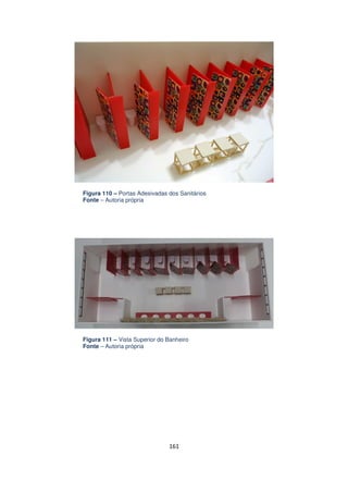 Figura 110 – Portas Adesivadas dos Sanitários
Fonte – Autoria própria

Figura 111 – Vista Superior do Banheiro
Fonte – Autoria própria

161

 