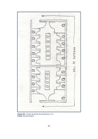 Figura 26 - Croqui da planta dos banheiros 3 e 4
Fonte: Autoria própria

62

 
