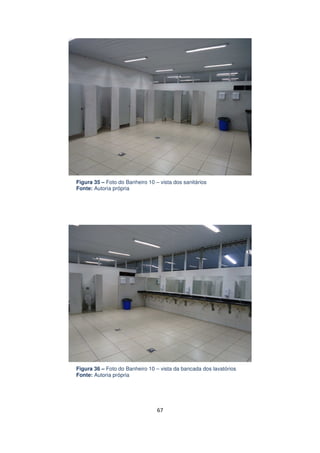 Figura 35 – Foto do Banheiro 10 – vista dos sanitários
Fonte: Autoria própria

Figura 36 – Foto do Banheiro 10 – vista da bancada dos lavatórios
Fonte: Autoria própria

67

 