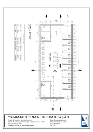 PLANTA - LAYOUT

02

Curso: Design de Interiores

Designer: Renata Bellon
Orientador: Prof. M.Sc. Wilson Barbosa Neto

Data: 23.10.2013
Esc.1:50

13

Projeto de Interiores: Banheiro Feminino

 