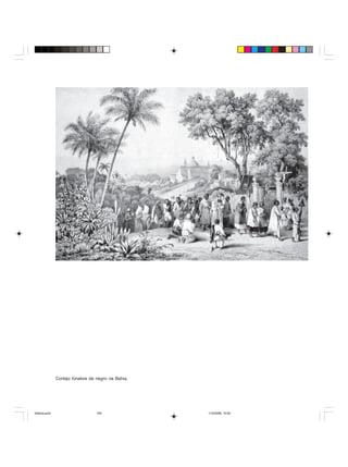 Uma história do negro no Brasil 109
Cortejo fúnebre de negro na Bahia.
historia.pmd 11/5/2006, 10:09109
 