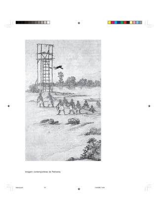 Uma história do negro no Brasil 121
Imagem contemporânea de Palmares.
historia.pmd 11/5/2006, 10:09121
 