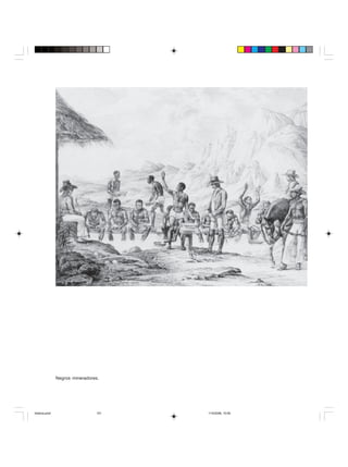 Uma história do negro no Brasil 151
Negros mineradores.
historia.pmd 11/5/2006, 10:09151
 