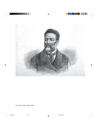 Uma história do negro no Brasil 183
Luiz Gama, poeta e abolicionista.
historia.pmd 11/5/2006, 10:09183
 