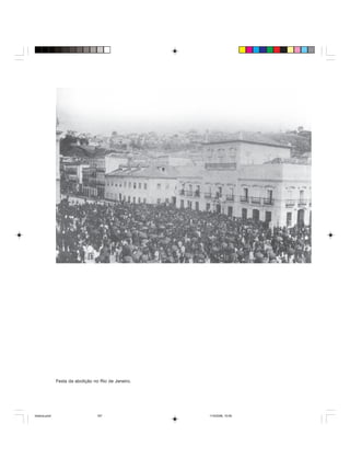 Uma história do negro no Brasil 197
Festa da abolição no Rio de Janeiro.
historia.pmd 11/5/2006, 10:09197
 