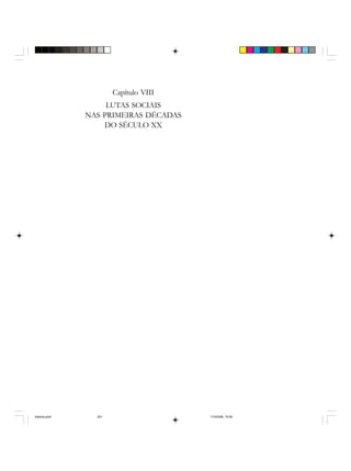Capítulo VIII
LUTAS SOCIAIS
NAS PRIMEIRAS DÉCADAS
DO SÉCULO XX
historia.pmd 11/5/2006, 10:09201
 