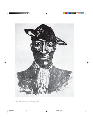 Uma história do negro no Brasil 217
Prata Preta, lider negro da Revolta da Vacina
historia.pmd 11/5/2006, 10:09217
 