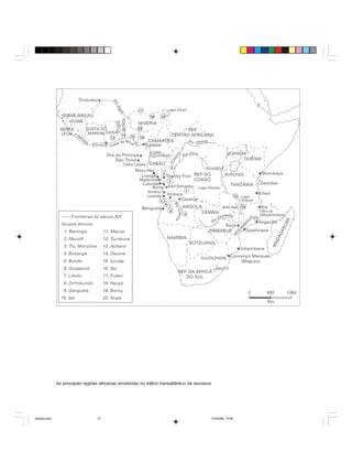 Uma história do negro no Brasil 21
As principais regiões africanas envolvidas no tráfico transatlântico de escravos
historia.pmd 11/5/2006, 10:0821
 