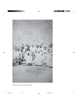 Uma história do negro no Brasil 231
Presença negra no carnaval carioca, 1868.
historia.pmd 11/5/2006, 10:09231
 