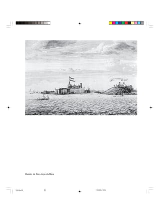 Uma história do negro no Brasil 23
Castelo de São Jorge da Mina
historia.pmd 11/5/2006, 10:0823
 