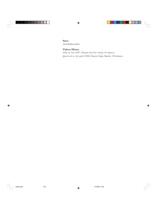 Sites:
www.abdias.com.br
Vídeos/filmes:
Filhas do vento (1997). Direção Joel Zito Araújo. 85 minutos.
Quanto vale ou é por quilo? (2004) Direção Sérgio Bianchi. 108 minutos.
historia.pmd 11/5/2006, 10:09278
 