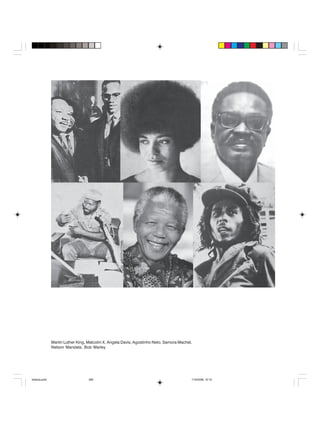 Uma história do negro no Brasil 285
Martin Luther King, Malcolm X, Angela Davis, Agostinho Neto, Samora Machel,
Nelson Mandela, Bob Marley
historia.pmd 11/5/2006, 10:10285
 