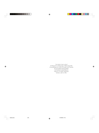 Uma história do negro no Brasil
de Wlamyra R. de Albuquerque e Walter Fraga Filho
é uma publicação do Centro de Estudos Afro-Orientais
da Universidade Federal da Bahia
e da Fundação Cultural Palmares.
Impressa na Gráfica Multisupri
Salvador, abril de 2006.
historia.pmd 11/5/2006, 10:10320
 