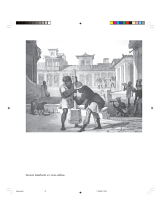 Uma história do negro no Brasil 87
Escravos trabalhando em obras públicas.
historia.pmd 11/5/2006, 10:0987
 