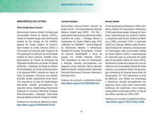 71
MINICURRÍCULO DOS AUTORES
Roxana Knobel
Possui graduação em Medicina (1993) e resi-
dência médica em Ginecologia e Obstetrícia
(1996) pela Universidade Estadual de Cam-
pinas, especialização em medicina chinesa
e acupuntura pela Escola Paulista de Medi-
cina (1996); mestrado (1997) e doutorado
(2002) em Ciências Médicas pela Universi-
dade Estadual de Campinas, pós-doutorado
em enfermagem pela Universidade Federal
de Santa Catarina (2005) e especialização
em educação para as proﬁssões da saúde
pela Universidade Federal do Ceará (2014).
Atualmente é professora adjunta do curso de
medicina da Universidade Federal de Santa
Catarina e na residência médica de ginecolo-
gia e obstetrícia no Hospital Universitário de
Florianópolis, SC. Tem experiência na área
de Medicina, com ênfase em Ginecologia
e Obstetrícia, atuando principalmente nos
seguintes temas: parto, parto humanizado,
evidências em obstetrícia, morte materna,
saúde pública e educação médica. É mãe de
dois ﬁlhos, nascidos em 1998 e 2001.
Endereço do currículo na plataforma lattes:
http://lattes.cnpq.br/7407477056113028
Caroline Bandeira
Nutricionista materno-infantil. Docente da
Estácio de Sá – SC, Especialista em Nutrição
Materno Infantil pela FATEC - PR, Pós –
graduada em Nutracêutica pela Universidade
Lusófona de Lisboa – Portugal, Mestre e
Doutoranda em Saúde Coletiva pela UFSC
e Membro do CORAMAS – Comitê Regional
de Aleitamento Materno e Alimentação
Saudável da Grande Florianópolis. Founder
da empresa PApáDUbeBÊ e Sócia do
espaço Em Família Nutrição Afetiva.
Tem experiência na área de Alimentação
e Nutrição, atuando principalmente nos
seguintes temas: Nutrição Clínica, Nutrição
Materno-Infantil, Comportamento Alimentar,
Educação Nutricional, Consumo alimentar e
Nutracêucticos.
Endereço do currículo na plataforma lattes:
http://lattes.cnpq.br/3227046558041924
MINICURRÍCULO DOS AUTORES
Silvia Giselle Ibarra Ozcariz
Nutricionista materno-infantil, formada pela
Universidade Federal de Pelotas (UFPEL),
mestre em Epidemiologia pela Universidade
Federal do Rio Grande do Sul (UFRGS),
doutora em Saúde Coletiva da Universi-
dade Federal de Santa Catarina (UFSC) e
Pós-doutora em Nutrição pelo Programa de
Pós-graduação em Nutrição da Universidade
Federal de Santa Catarina. Trabalha como
pesquisadora do Projeto de Prevenção da
Obesidade do Ministério da Saúde, do Estudo
EpiFloripa – Condições de Saúde de Adultos
de Florianópolis, do Estudo EpiFloripa Idoso
e da pesquisa MOV+, atuando em todas as
fases da pesquisa. Participou nos estudos
ECCAGe, estudo multicêntrico ELSA Brasil.
Tem experiência na área de Epidemiologia
Nutricional, atuando principalmente nos
seguintes temas: Epidemiologia Nutricional,
Avaliação do Consumo Alimentar, Produtos
Ultra-processados, Educação Nutricional,
Nutrição Materno-Infantil e Saúde do Adulto.
Endereço do currículo na plataforma lattes:
http://lattes.cnpq.br/2266424295747552
 