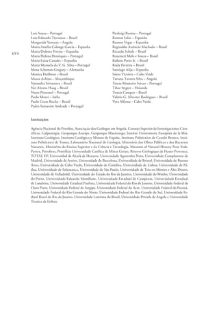 494
Luís Sousa – Portugal
Luiz Eduardo Travassos – Brasil
Margarida Ventura – Angola
Maria Amélia Calonge Garcí