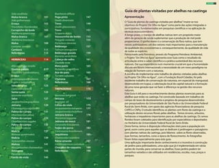 Apresentação
Guia de plantas visitadas por abelhas na caatinga
O“Guia de plantas da caatinga visitadas por abelhas”insere-se nos
objetivos do Projeto“De Olho na Água”como parte das ações integradas e
participativas, fundamentadas em pesquisas científicas e na aplicação de
técnicas ecossustentáveis.
A longo prazo, o manejo de abelhas nativas tem um propósito maior
além da geração de renda suplementar que a produção de mel pode
proporcionar. O ganho maior é a conservação da flora nativa, que tem
nesses polinizadores um dos vetores mais importantes para a manutenção
da qualidade dos ecossistemas e, consequentemente, da qualidade de vida
de todas as espécies.
Patrocinado pela Petrobras, através do Programa Petrobras Ambiental,
o Projeto“De Olho na Água”apresenta esse Guia como o resultado da
articulação entre o saber científico e a prática sustentável dos recursos
naturais. Daí sua importância num momento crucial em que a humanidade
discute em fóruns internacionals a necessidade de um novo paradigma na
relação do homem com a natureza.
A escolha de implementar este trabalho de plantas visitadas pelas abelhas
no Projeto“De Olho na Água”, com a Fundação Brasil Cidadão, foi pelo
excelente trabalho de conservação da natureza, em especial do manguezal,
desenvolvido em Icapuí, a valorização local do capital natural e a formação
de uma nova geração que vai fazer a diferença na gestão dos recursos
naturais.
Este Guia é útil para o reconhecimento destas plantas essenciais para as
abelhas que estão na caatinga. Foi construído baseado em trabalhos de
campo de teses de doutoramento e projetos de pesquisa desenvolvidos
por pesquisadores da Universidade de São Paulo e da Universidade Federal
Rural do Semi-Árido, com apoio das agências financiadoras de pesquisa
CAPES e CNPq. O estudo identificou as plantas com flores da caatinga e a
utilização destes recursos florais pelas abelhas. Temos árvores, arbustos,
herbáceas e trepadeiras importantes para as abelhas da caatinga. Os ramos
floridos foram coletados para identificação por especialistas e depositados
no Herbário da Universidade Federal Rural do Semi-Árido.
Desta forma, temos à disposição informações úteis para a população em
geral, assim como para aqueles que se dedicam à jardinagem e paisagismo
com plantas nativas da caatinga, pois falamos sobre as flores observadas,
suas formas, tamanhos, cores e época de florescimento. As fotografias
foram feitas especialmente para este guia.
Uma aplicação importante deste conhecimento é o incentivo à construção
de jardins para polinizadores, uma ação que já é implementada em várias
partes do mundo, para conservar as abelhas. Esses jardins podem ter
tamanhos variados e são utilizados em residências, escolas, ruas, praças e
parques.
Sida cordifolia
Malva-branca
Sida galheirensis
Ervaço
Triumfetta rhomboidea
Carrapicho-de-bode
Waltheria americana
Malva-branca
Waltheria bracteosa
Malva
Lantana camara
Cambará
Referências
HERBÁCEAS
Alternanthera tenella
Quebra-panela
Froelichia humboldtiana
Ervaço
Stilpnopappus pratensis
Euploca polyphyllum
Sete-sangrias
Commelina erecta
Santa-Luzia
Ipomoea asarifolia
Salsa
Jacquemontia gracillima
Jetirana
Chamaecrista calycioides
Palma-do-campo
Chamaecrista pilosa
Palma-do-campo
Chamaecrista supplex
Palma-do-campo
Mimosa modesta
Malícia
Mimosa quadrivalvis
Malícia
Stylosanthes viscosa
Melosa
Marsypianthes chamaedrys
Amargosa
Pavonia cancellata
Corda-de-viola
101
103
105
107
109
111
112
114
117
119
121
123
125
127
129
131
133
135
137
139
141
143
145
Boerhavia diffusa
Pega-pinto
Oxalis divaricata
Trevo
Oxalis glaucescens
Trevo
Scoparia dulcis
Vassourinha-de-botão
Polygala violacea
Portulaca oleracea
Beldroega
Talinum triangulare
Beldroega-graúda
Borreria verticillata
Cabeça-de-velho
Diodella teres
Mata-pasto
Richardia grandiflora
Asa-de-pato
Turnera subulata
Chanana
Referências
TREPADEIRAS
Ipomoea bahiensis
Jetirana
Ipomoea nil
Corda-de-viola
Jacquemontia montana
Jacquemontia multiflora
Jetirana-branca
Merremia aegyptia
Jetirana-de-mocó
Canavalia brasiliensis
Feijão-de-porco
Centrosema brasilianum
Jequitirana
Chaetocalyx scandens
Rama-amarela
Cardiospermum corindum
Chocalho-de-vaqueiro
Referências
147
149
151
153
155
157
159
161
163
165
167
168
170
173
175
177
179
181
183
185
187
189
190
ÁRVORES 07
 