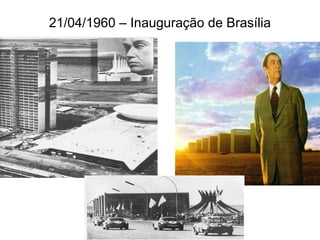 21/04/1960 – Inauguração de Brasília
 