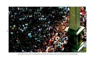 41
Cabo Júlio discursa aos manifestantes na Praça Sete pouco antes do confronto na Pça da Liberdade
 