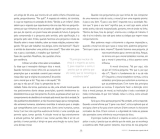 um amigo de 33 anos, que morreu de um súbito infarto. Chorando sua
perda, perguntávamos: “Por quê?”. A resposta do médico, do cientista,
é a que se registrava no atestado de óbito: “Devido a um infarto”. Vocês
sabem que a resposta que esperávamos não era essa. Nós nos perguntá-
vamos por que tínhamos de ser privados de alguém que amávamos ou
por que, de repente, um jovem havia sido privado do futuro. A pergunta
pela compreensão é a pergunta pelo sentido, pela significação, é a
pergunta pelo valor. Então, quando fazemos uma pergunta à moda da
filosofia sobre o nosso trabalho, sobre as nossas relações, estamos inda-
gando: “De que vale trabalhar nos abrigos, como nós fazemos?”, “Qual é
o sentido de desenvolver uma prática como essa?”, “Que valor tem, para
nós e para a sociedade, o trabalho que fazemos?”.
Essas são questões filosóficas, são questões éticas
por excelência.
Aéticaéumolharcríticosobreamoralidade.
Eu disse que é necessário distinguir ética e moral.
Quando menciono moral, refiro-me ao conjunto de
prescrições que a sociedade constrói para orientar
nossa vida e que se origina nos costumes. É de acordo
com a moral que se diz: “Faça isso e não aquilo”, “Vá
por aqui e não por ali”. Essa é a perspectiva da mo-
ralidade. Todos nós temos, queiramos ou não, uma atitude moral quando
nos posicionamos diante dessas prescrições, quando obedecemos ou
desobedecemos ao que está prescrito. Às vezes, as pessoas acham que só o
comportamentodeobediênciaénorteadopelamoral.Issonãoéverdade.Se
não pudéssemos desobedecer, se não houvesse espaço para a transgressão,
não seríamos humanos, estaríamos revertidos à natureza pura e simples
que compartilhamos com os outros seres. Como seres humanos, somos
livres. E ser livre não significa ausência de limites: é uma condição que
permite optar, tomar partido. A atitude moral se liga estreitamente
à atitude política. Ser político é isso: tomar partido. Não é ser de um
partido, é tomar partido, é dirigir-se para uma direção ou outra. Essa é
uma decisão moral.
Quando nós perguntamos por que temos de nos comportar
de uma maneira e não de outra, a moral já tem uma resposta pronta:
é para o seu bem. “É para o seu bem”, responde-nos a sociedade. No-
tem que “é para o seu bem” significa que, se você agir assim, estará
sendo aceito, não será marginalizado; portanto, tem de andar na linha.
“Dentro da faixa, fora do perigo”, orienta-nos o código de trânsito. E
não é só no trânsito; isso vale para todos os códigos que regem nosso
comportamento.
Mas podemos reagir criticamente a algumas imposições e,
quando a moral nos diz que é para o nosso bem, podemos perguntar:
“Será que é para o bem, mesmo?”. Quando fazemos essa pergunta, já
nos encaminhamos para o terreno da ética. Porque,
no terreno em que a moral estabelece normas, em
que a moral é prescritiva, a ética aparece como
reflexiva.
A moral direciona: “Vá por aqui, não
vá por ali”. A ética pergunta: “Por que ir, por que
não ir?”, “Qual é o fundamento de ir ou de não
ir?”. Enquanto a moral estabelece normas, a ética
estabelece princípios que sustentam as normas ou
que as problematizam. É em nome dos princípios
que se questionam as normas. É importante fazer a distinção entre
ética e moral, porque, de moral, as instituições e toda a sociedade já
estão encharcadas. O que tem faltado nelas é a ética, como atitude
questionadora.
Será que a ética apenas pergunta? Na verdade, a ética responde.
Quando a moral afirma que “é para o seu bem”, a ética replicará que só
será para o bem se for para o bem comum. O bem comum é o horizonte
norteador da ética. O bem comum e a dignidade de todas as pessoas
são apontados como referência nos princípios da ética.
O princípio nuclear da ética é o respeito ao outro. E, para res-
peitar o outro, é preciso que se admita que ele existe, que se reconheça
a existência dele. Pode parecer estranho, mas temos de nos perguntar
“O princípio nuclear da
ética é o respeito ao outro.
E, para respeitar o outro, é
preciso que se admita que
ele existe, que se reconheça a
existência dele”
15 ABRIGO As pessoas que a gente não vê
 