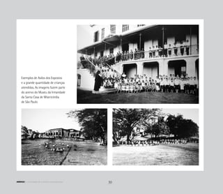 Exemplos de Asilos dos Expostos
e a grande quantidade de crianças
atendidas. As imagens fazem parte
do acervo do Museu da Irmandade
da Santa Casa de Misericórdia
de São Paulo
30ABRIGO comunidade de acolhida e socioeducação
 