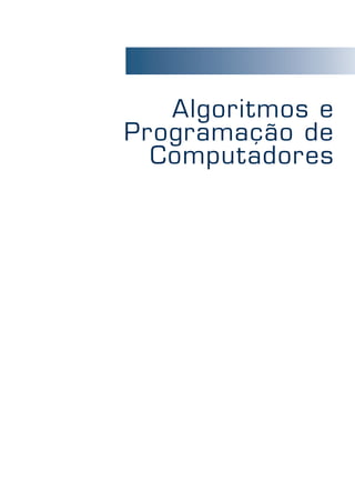 Algoritmos e
Programação de
Computadores
 