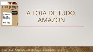 Livro A loja de tudo – Jeff Bezos e a era da Amazon - por Brad Stone | PPTX