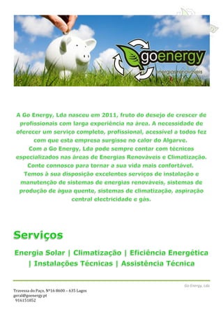 Go Energy, Lda
Travessa do Paço, Nº16 8600 – 635 Lagos
geral@goenergy.pt
916151852
 