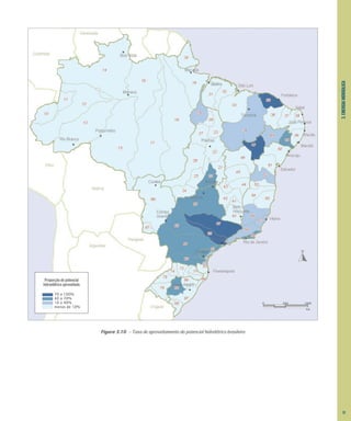 3.
ENERGIA
HIDRÁULICA
Figura 3.10 – Taxa de aproveitamento do potencial hidrelétrico brasileiro
Proporção do potencial
hidroelétrico aproveitado
70 a 100%
40 a 70%
10 a 40%
menos de 10%
0 500 1000
km
31
 