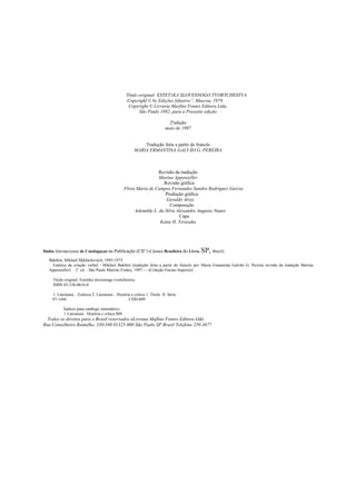 Título original: ESTET1KA SLOVESNOGO TVORTCHESTVA
Copyrighf © by Edições Iskustvo”, Mascou, 1979
Copyright © Livraria Marfins Fontes Editora Ltda.
São Paulo 1992, para a Presente edição
2ªedição
maio de 1997

Tradução feita a partir do francês
MARIA ERMANTINA GALVÃO G. PEREIRA

Revisão da tradução
Marina Appenzeller
—Revisão gráfica
Flora Maria de Campos Fernandes Sandra Rodrigues Garcia
Produção gráfica
Geraldo Alves
Composição
Ademilde L. da Silva Alexandre Augusto Nunes
Capa
Katia H. Terasaka

Dados Internacionais de Catalogaçao na Publicação (CII’) (Câmara Brasileira do Livro,

SP, Brasil)

Bakhtin, Mikhail Mjkhailovitch, 1895-1975.
Estética da criação verbal / Mikhail Bakhtin [tradução feita a partir do francês por Maria Emsantina Galvão G. Pereira revisão da tradução Marina
Appenzellerl. — 2’ cd. —São Paulo Martins Fontes, 1997.— (Coleção Ensino Superior)
Título original: Estetika slovesnogo tvortchestva.
ISBN 85-336-0616-8
1. Literatura — Estética 2. Literatura — História e crítica 1. Título. II. Série.
97-1444
CDD-809
Índices para catálogo sistemático:
1. Literatura : História e crítica 809

Todos os direitos para o Brasil reservados àLivrana Maflins Fontes Editora Lkkí.
Rua Conselheiro Ramalho, 330/340 01325-000 São Paulo SP Brasil Telefone 239-3677

 