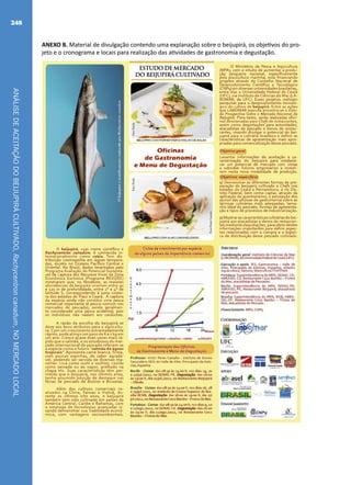 ANÁLISEDEACEITAÇÃODOBEIJUPIRÁCULTIVADO,Rachycentroncanadum,NOMERCADOLOCAL
248
ANEXO B. Material de divulgação contendo uma explanação sobre o beijupirá, os objetivos do pro-
jeto e o cronograma e locais para realização das atividades de gastronomia e degustação.
 
