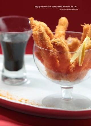 ANÁLISEDEACEITAÇÃODOBEIJUPIRÁCULTIVADO,Rachycentroncanadum,NOMERCADOLOCAL
254 Beijupirá crocante com panko e molho de soja.
FOTO: Ricardo Sousa Batista
 