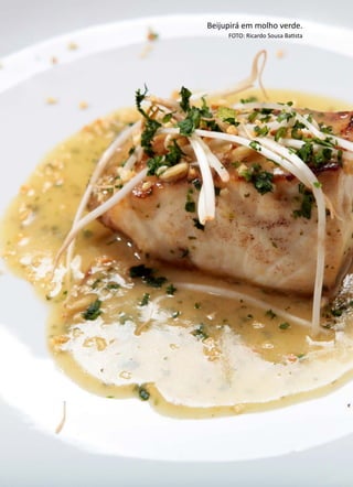 ANÁLISEDEACEITAÇÃODOBEIJUPIRÁCULTIVADO,Rachycentroncanadum,NOMERCADOLOCAL
260 Beijupirá em molho verde.
FOTO: Ricardo Sousa Batista
 