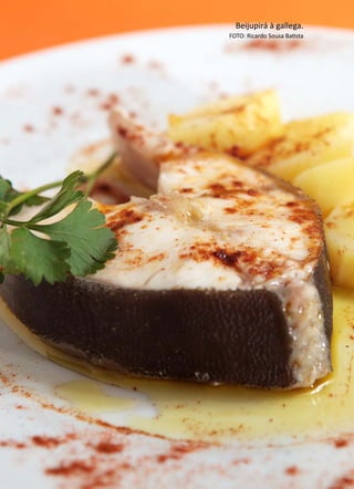 ANÁLISEDEACEITAÇÃODOBEIJUPIRÁCULTIVADO,Rachycentroncanadum,NOMERCADOLOCAL
266 Beijupirá à gallega.
FOTO: Ricardo Sousa Batista
 