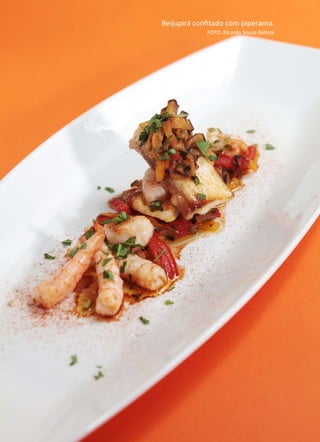 ANÁLISEDEACEITAÇÃODOBEIJUPIRÁCULTIVADO,Rachycentroncanadum,NOMERCADOLOCAL
268 Beijupirá confitado com piperama.
FOTO: Ricardo Sousa Batista
 