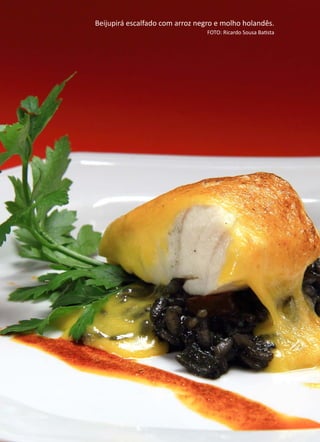 ANÁLISEDEACEITAÇÃODOBEIJUPIRÁCULTIVADO,Rachycentroncanadum,NOMERCADOLOCAL
270 Beijupirá escalfado com arroz negro e molho holandês.
FOTO: Ricardo Sousa Batista
 