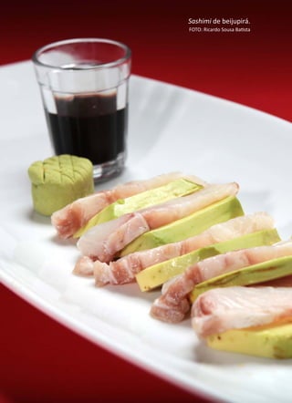 ANÁLISEDEACEITAÇÃODOBEIJUPIRÁCULTIVADO,Rachycentroncanadum,NOMERCADOLOCAL
276 Sashimi de beijupirá.
FOTO: Ricardo Sousa Batista
 