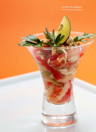 ANÁLISEDEACEITAÇÃODOBEIJUPIRÁCULTIVADO,Rachycentroncanadum,NOMERCADOLOCAL
280 Ceviche de beijupirá.
FOTO: Ricardo Sousa Batista
 