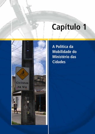 A Política da
Mobilidade do
Ministério das
Cidades
Capítulo 1
 