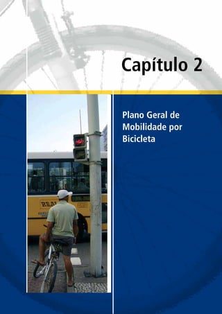 Plano Geral de
Mobilidade por
Bicicleta
Capítulo 2
 