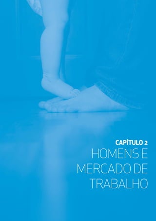 HOMENS E
MERCADO DE
TRABALHO
CAPÍTULO 2
 