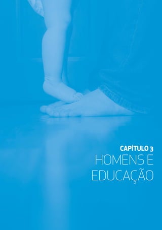 HOMENS E
EDUCAÇÃO
CAPÍTULO 3
 