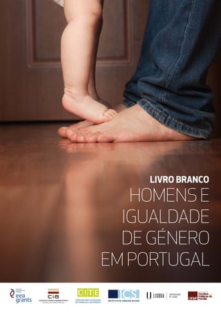HOMENS E
IGUALDADE
DE GÉNERO
EM PORTUGAL
LIVRO BRANCO
 