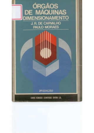 Livro carvalho moraes_órgãos de máquinas dimensionamento - j. r. carvalho e paulo moraes