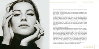 Maria Callas
Photo Source:
www.ilove80.be

Maria Callas was an American born Greek soprano and one of the most renowned
opera singers of the 20th century.
She combined an impressive bel canto technique, a wide-ranging voice, and
great dramatic gifts. Her remarkable musical and dramatic talents led to her
being hailed as “La Divina”.
She actually started her career in Italy where she met her future husband,
Meneghini as well as her mentor, Tullio Serafin. Her sensational performance
in Wagner’s ‘Walküre’ and later, in Bellini’s ‘I Puritani’, received worldwide
publicity. From then on she was a star and she received many recording offers
from gramophone record companies. With her husband’s love and devotion
she readily accepted her heavy artistic commitments. Maria’s wide-ranging
voice and her musicality were so perfect that some specialists called it “almost
frightening”.
In1952 she experienced a dramatic weight loss. She continued to perform and
her career exploded into greatness.
After meeting Greek shipping magnate Aristotle Onassis through her husband,
a torrid affair erupted and her marriage ended. Maria gave up the stage in the
early 60s for the jet-set life with Onassis. Despite experiencing vocal problems,
she made one unforgettable comeback on stage in 1964-1965 when she toured
with her personal favourites (“Norma” in Paris and “Tosca” at the Met). She was
weak and tired when her final curtain on stage was rung down in July 1965 in
Covent Garden. With her career over, she renounced her American citizenship
and expected to marry Onassis. But their relationship was a stormy one and
it eventually tapered off with Onassis marrying Jacqueline Kennedy instead in
1968. Her last public performance was on 11th November 1975. Riddled by
sadness and despair, and by now firmly addicted to sleeping pills, Maria turned a
recluse in her last year and died of a heart attack in 1977 at the age of 53.
She was cremated and her ashes were scattered in the Aegean.
Different But Equal In Europe

GREECE

31

 